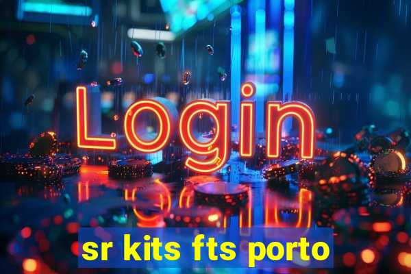 sr kits fts porto