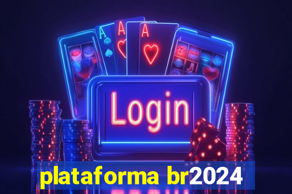 plataforma br2024