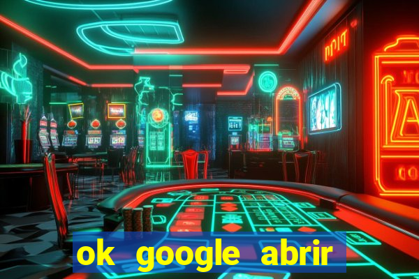 ok google abrir jogo de c****