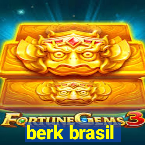 berk brasil