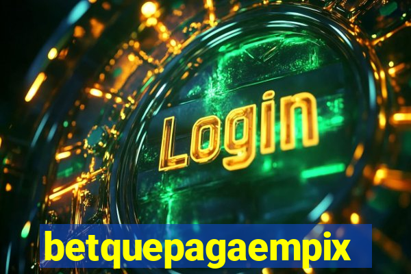 betquepagaempix