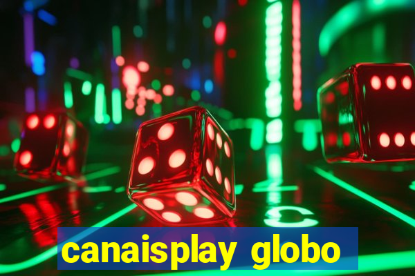 canaisplay globo