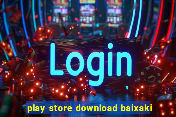 play store download baixaki