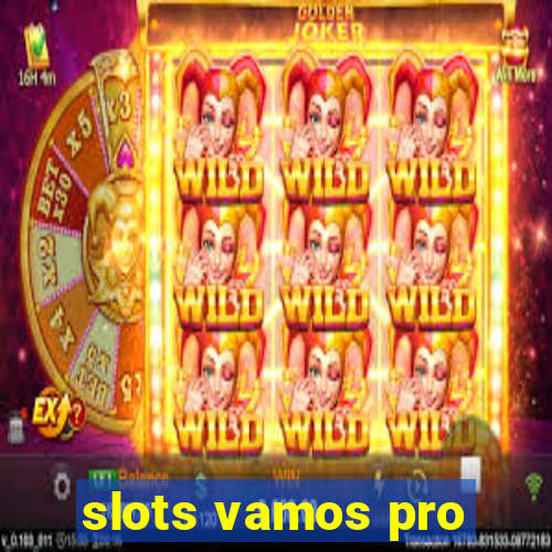 slots vamos pro