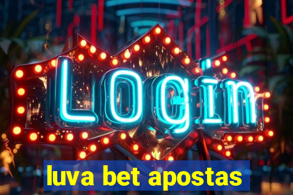 luva bet apostas