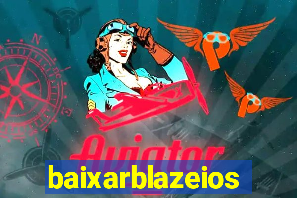 baixarblazeios