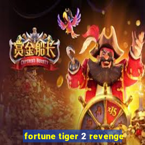 fortune tiger 2 revenge