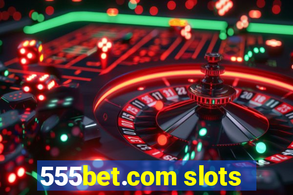 555bet.com slots