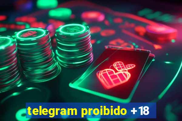 telegram proibido +18