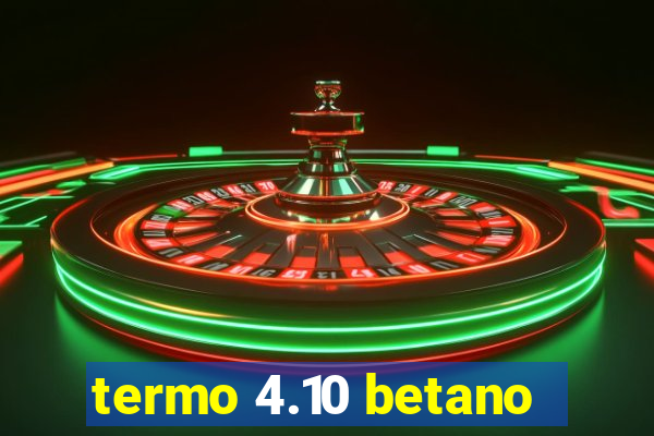 termo 4.10 betano