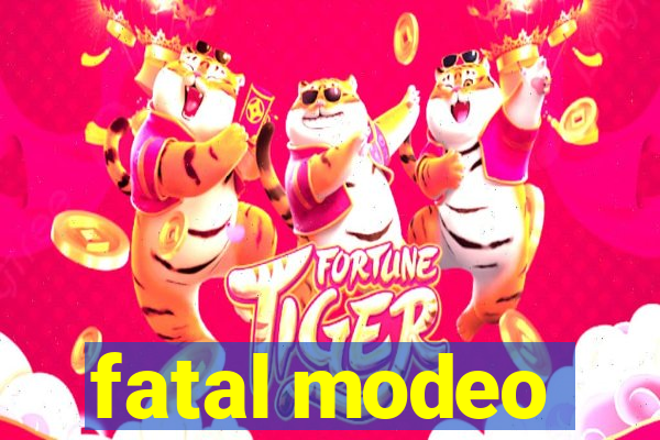 fatal modeo