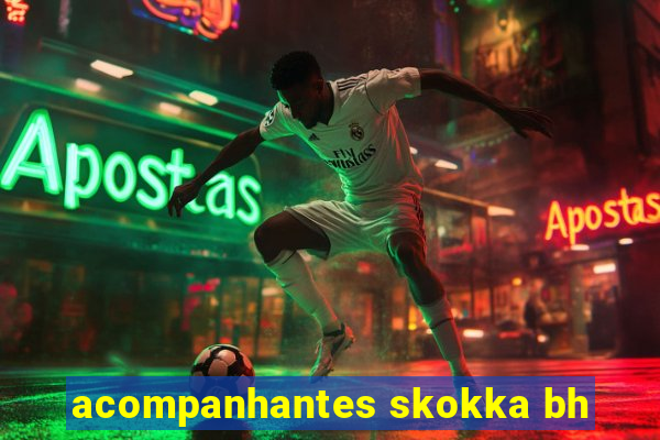 acompanhantes skokka bh