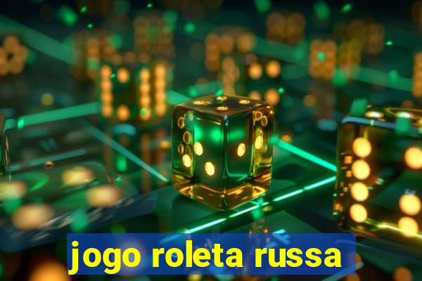 jogo roleta russa