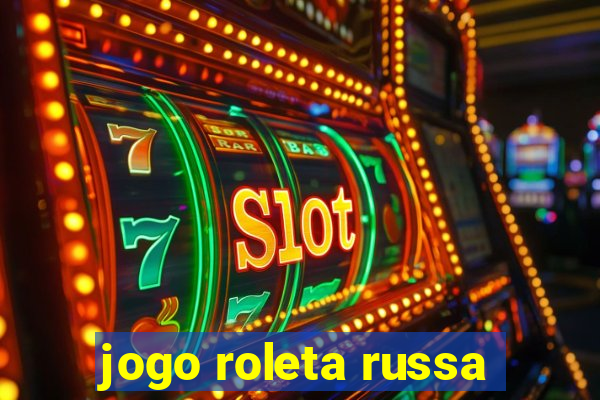 jogo roleta russa