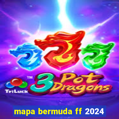 mapa bermuda ff 2024