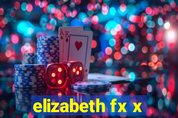 elizabeth fx x