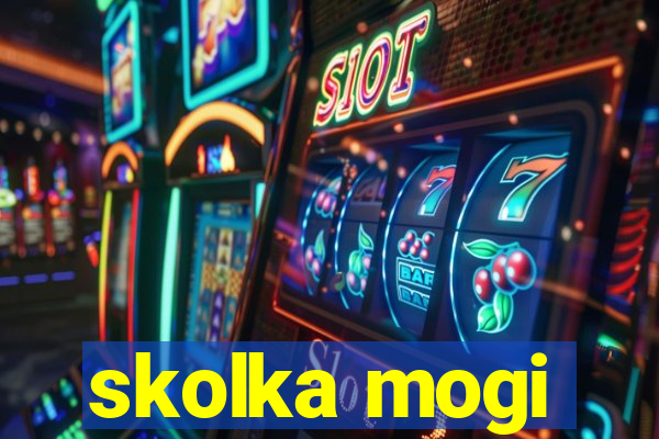 skolka mogi