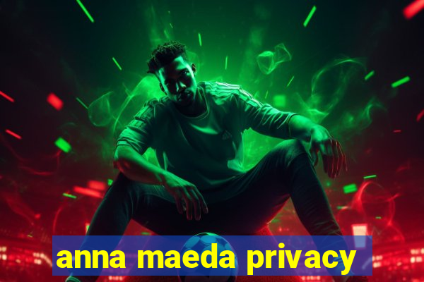 anna maeda privacy