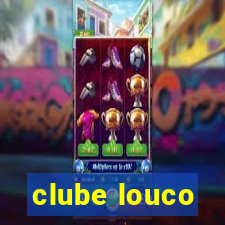 clube louco