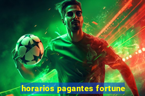 horarios pagantes fortune