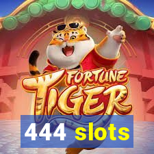 444 slots