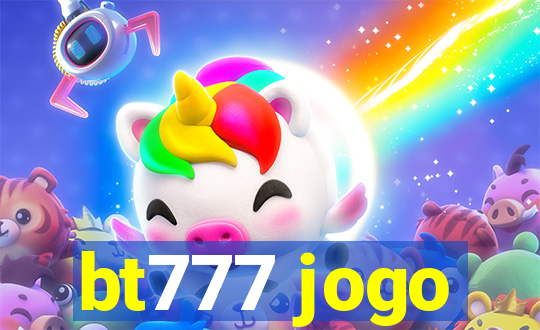 bt777 jogo