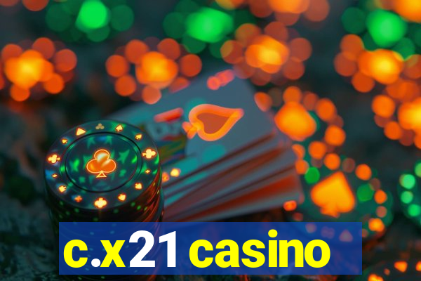 c.x21 casino