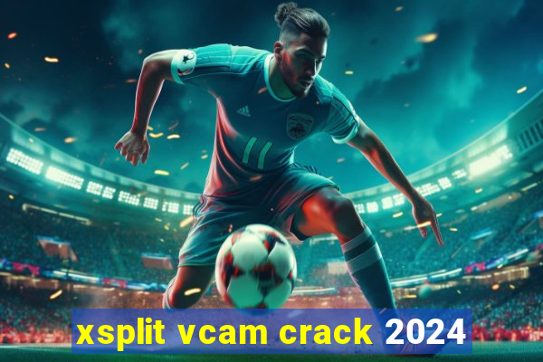 xsplit vcam crack 2024