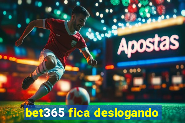 bet365 fica deslogando