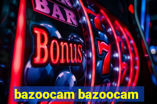 bazoocam bazoocam