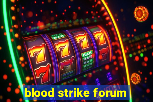 blood strike forum