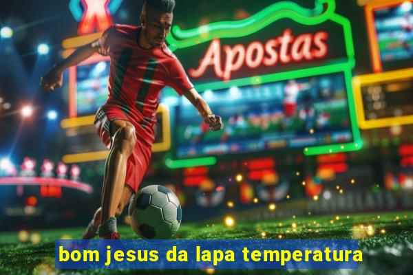 bom jesus da lapa temperatura