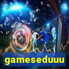 gameseduuu