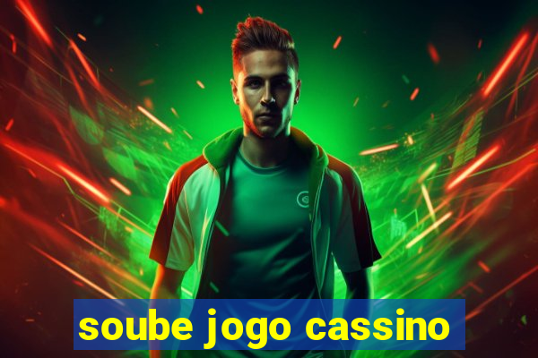 soube jogo cassino