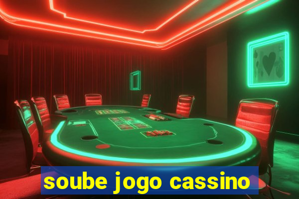 soube jogo cassino