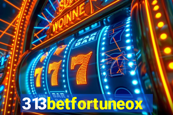 313betfortuneox