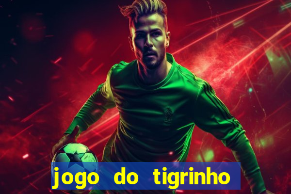 jogo do tigrinho depósito mínimo r$ 1