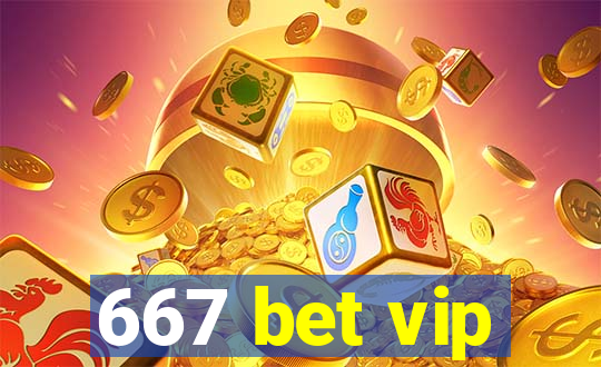 667 bet vip