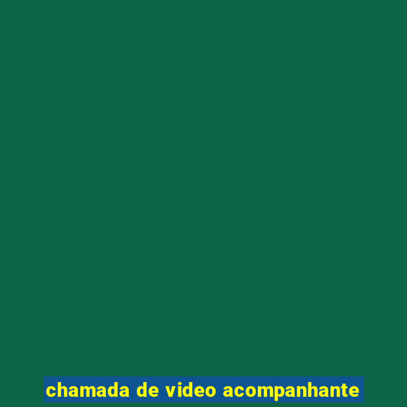 chamada de video acompanhante