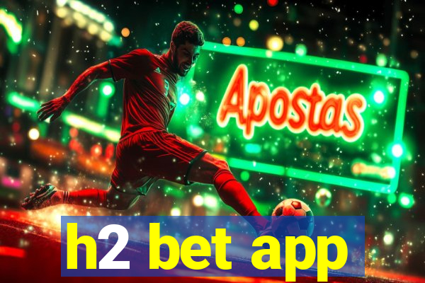 h2 bet app