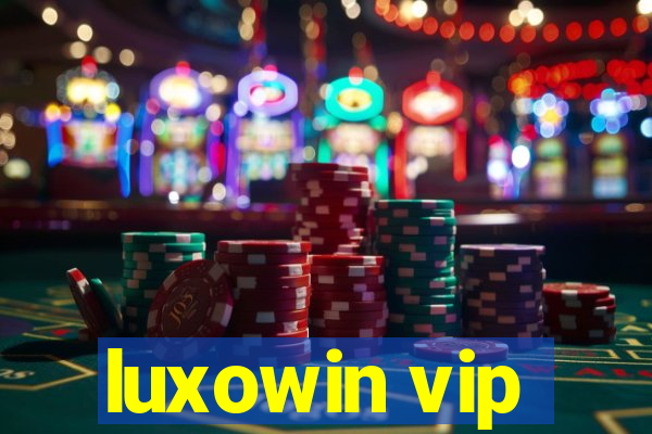 luxowin vip