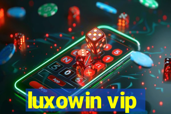 luxowin vip