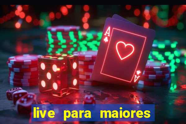 live para maiores de 18