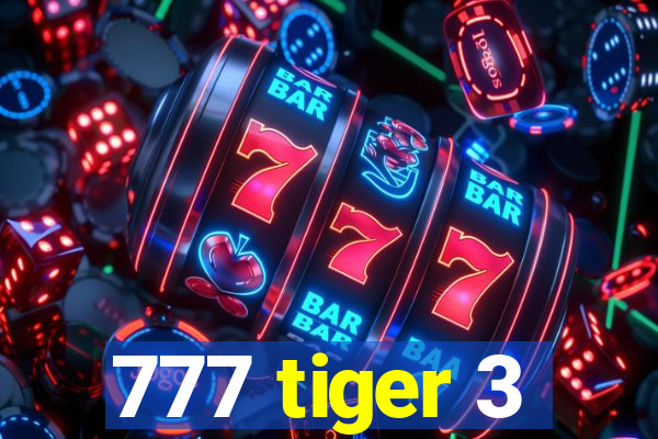 777 tiger 3