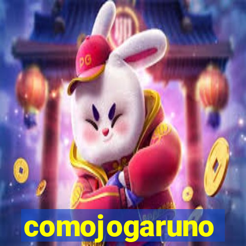 comojogaruno