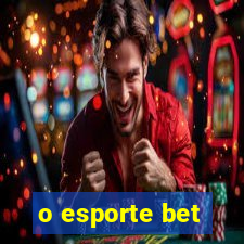 o esporte bet