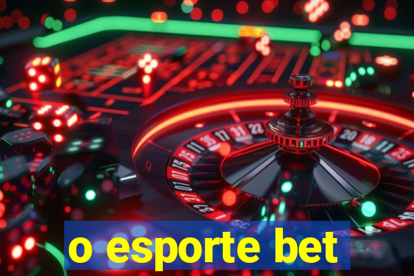 o esporte bet