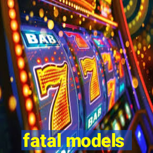 fatal models