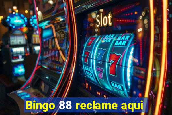 Bingo 88 reclame aqui