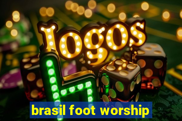 brasil foot worship